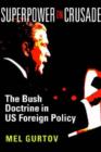 Image for Superpower on crusade  : the Bush doctrine in US foreign policy