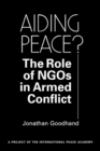 Image for Aiding Peace? : The Role of NGOs in Armed Conflict