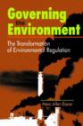 Image for Governing the Environment : The Transformation of Environmental Regulation