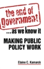 Image for The End of Government... as We Know it: Making Public Policy Work