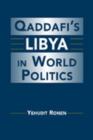 Image for Qaddafi&#39;s Libya in World Politics