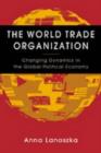 Image for The World Trade Organization  : changing dynamics in the global political economy