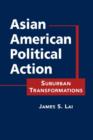 Image for Asian American Political Action : Suburban Transformations