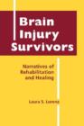 Image for Brain Injury Survivors : Narratives of Rehabilitation and Healing