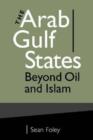 Image for The Arab Gulf States  : beyond oil and Islam