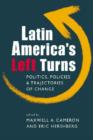 Image for Latin America&#39;s Left Turns : Politics, Policies, and Trajectories of Change