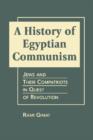 Image for A history of Egyptian communism  : Jews and their compatriots in quest of revolution