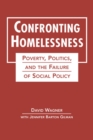 Image for Confronting Homelessness : Poverty, Politics, and the Failure of Social Policy