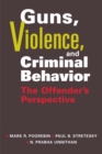 Image for Guns, Violence and Criminal Behavior : The Offender&#39;s Perspective