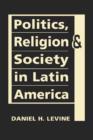 Image for Politics, Religion, and Society in Latin America