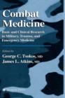 Image for Combat medicine  : basic and clinical research in military, trauma, and emergency medicine