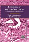 Image for Pathology of vascular skin lesions  : clinicopathological correlations