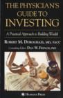 Image for The Physician&#39;s Guide to Investing : A Practical Approach to Building Wealth