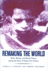 Image for Remaking the world  : myth, mining, and rituaL change among the Duna pf Papua New Guinea