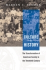 Image for Culture as history  : the transformation of American society in the twentieth century