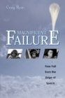 Image for Magnificent failure  : free fall from the edge of space