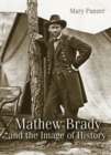 Image for Mathew Brady and the Image of History