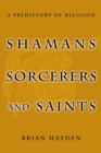 Image for Shamans, sorcerers, and saints  : a prehistory of religion