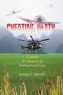 Image for Cheating Death : Combat Air Rescues in Vietnam and Laos