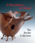 Image for Revolution in Wood : The Bresler Collection