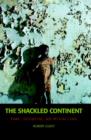 Image for The shackled continent: power, corruption, and African lives