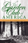 Image for The Garden Club of America : One Hundred Years of a Growing Legacy