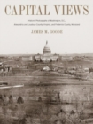 Image for Capital views  : historic photographs of Washington, D.C., Alexandria and Loudoun County, Virginia, and Frederick County, Maryland