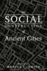 Image for The social construction of ancient cities