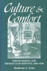 Image for Culture and Comfort: Parlor Making and Middle-Class Identity, 1850-1930