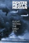 Image for Fighter Pilot&#39;s Heaven: Flight Testing the Early Jets
