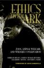 Image for Ethics on the ark: zoos, animal welfare, and wildlife conservation