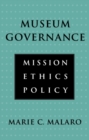 Image for Museum governance: mission, ethics, policy