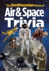 Image for The Smithsonian Book of Air &amp; Space Trivia