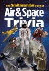 Image for The Smithsonian book of air and space trivia