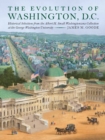Image for The evolution of Washington, DC: historical selections from the Albert H. Small Washingtoniana Collection at the George Washington University