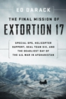 Image for The final mission of Extortion 17  : special ops, helicopter support, SEAL Team six, and the deadliest day of the U.S. war in Afghanistan