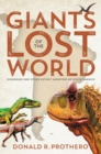 Image for Giants of the lost world  : dinosaurs and other extinct monsters of South America