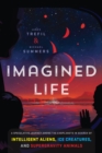 Image for Imagined Life : A Speculative Scientific Journey Among the Exoplanets in Search of Intelligent Aliens, Ice Creatures, and Supergravity Animals