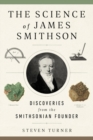 Image for The Science of James Smithson : Discoveries from the Smithsonian Founder