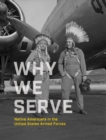 Image for Why We Serve : Native Americans in the United States Armed Forces