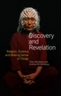 Image for Discovery and revelation  : religion, science, and making sense of things