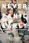 Image for Never panic early  : an Apollo 13 astronaut&#39;s journey