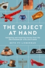 Image for The Object at Hand : Intriguing and Inspiring Stories from the Smithsonian Collections