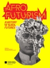 Image for Afrofuturism  : a history of black futures