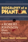 Image for Biography of a phantom  : a Robert Johnson blues odyssey