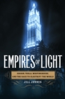 Image for Empires of Light: Edison, Tesla, Westinghouse, and the Race to Electrify the World