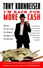 Image for I&#39;m Back for More Cash: A Tony Kornheiser Collection (Because You Can&#39;t Take Two Hundred Newspapers into the Bathroom)