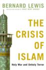Image for The crisis of Islam: holy war and unholy terror