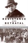 Image for Resistance and Betrayal: The Death and Life of the Greatest Hero of the French Resistance