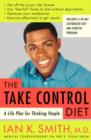 Image for Take-Control Diet: A Life Plan for Thinking People